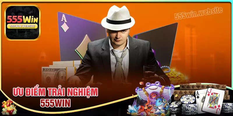 Điểm mạnh làm nên thương hiệu cá cược uy tín 555win