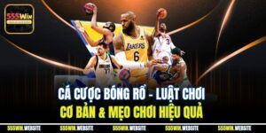 Cá Cược Bóng Rổ | Luật Chơi Cơ Bản & Mẹo Chơi Hiệu Quả
