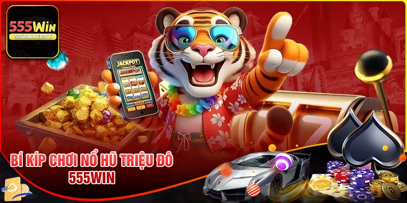 Bí kíp chơi Nổ Hũ Triệu Đô nổ lớn nhất Bí kíp chơi Nổ Hũ Triệu Đô nổ lớn nhất