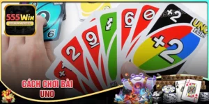 Cách chơi bài Uno 555win - Khám phá bí quyết hay từ cao thủ