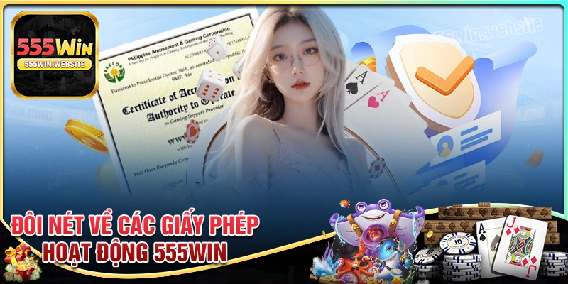 Khám phá đôi nét về giấy phép hoạt động 555win