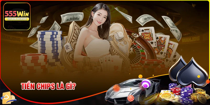 Tiền chips là gì?