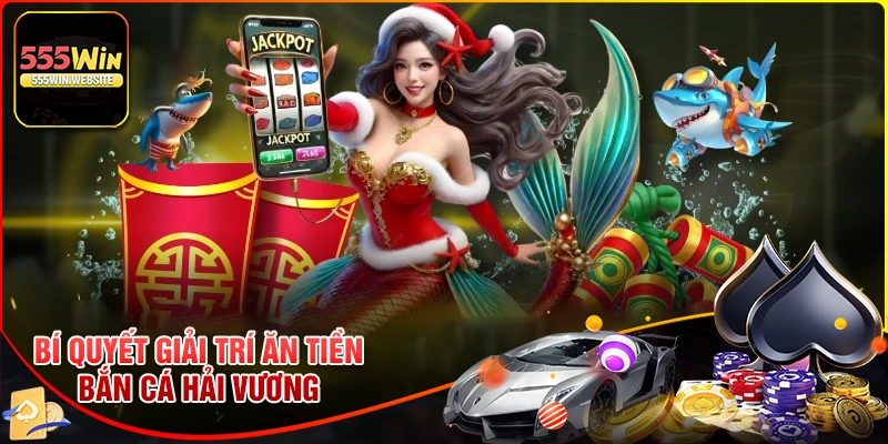 Bí quyết chơi Bắn cá hải Vương tại 555win hiệu quả nhất