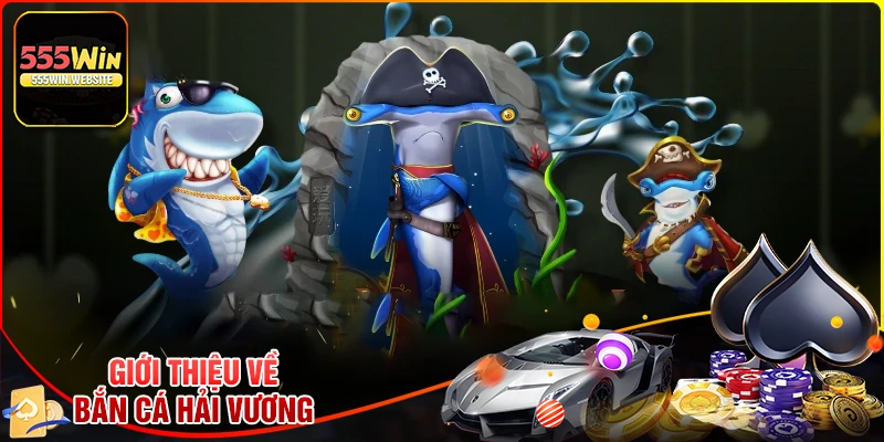 Giới thiệu về Bắn cá Hải Vương