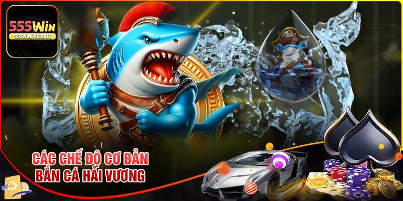 Những chế độ bắn độc đáo của Bắn cá Hải Vương 555win