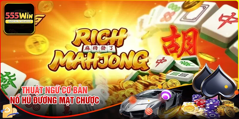 Tổng hợp các thuật ngữ Đường Mạt Chược cần biết