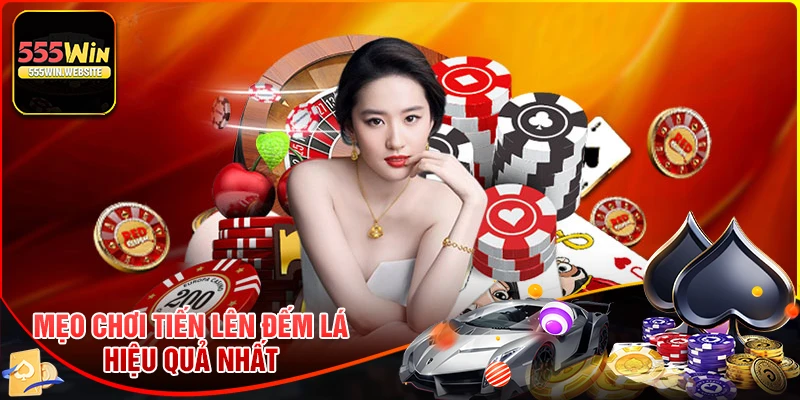 Kinh nghiệm chơi tiến lên đếm lá hiệu quả