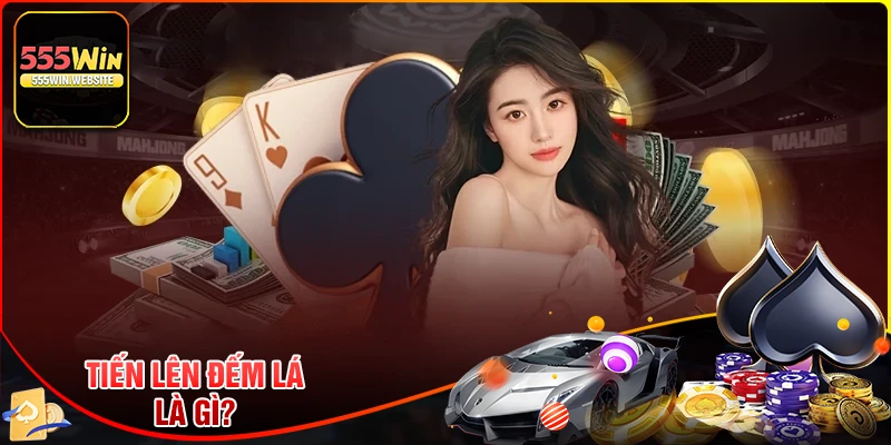Tiến lên đếm lá là gì?