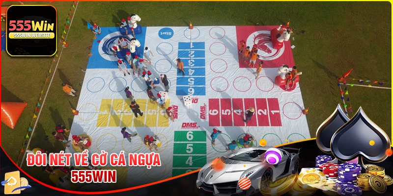 Đôi nét về cách chơi cờ cá ngựa 555win