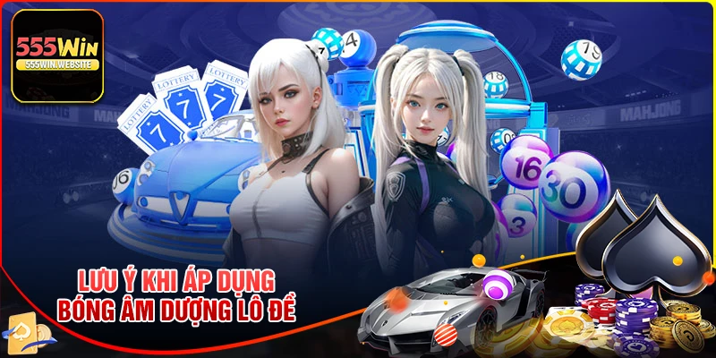 Lưu ý khi áp dụng phương pháp bóng lô đề