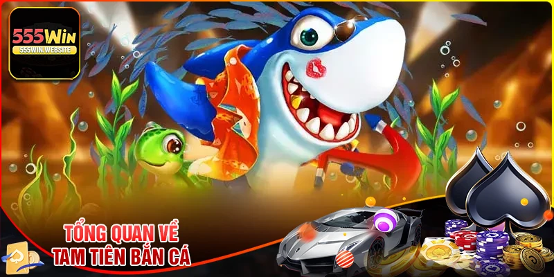 Tổng quan về trò chơi Tam tiên bắn cá tại 555win