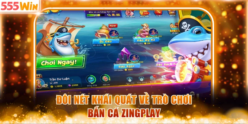 Đôi nét khái quát về bắn cá Zingplay
